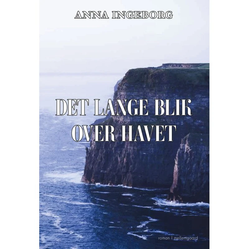 Det lange blik over havet - Anna Ingeborg