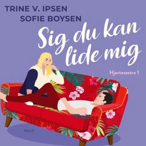 Sig du kan lide mig - Sofie Boysen & Trine V. Ipsen (Lydbog)