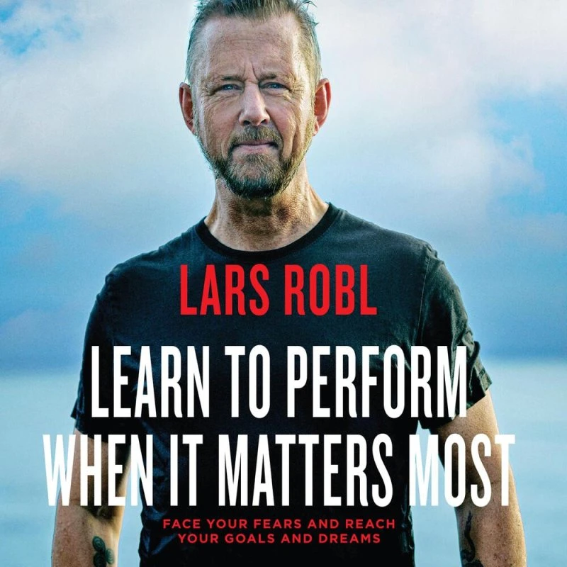 Lars Robl: Learn to Perform When It Matters Most