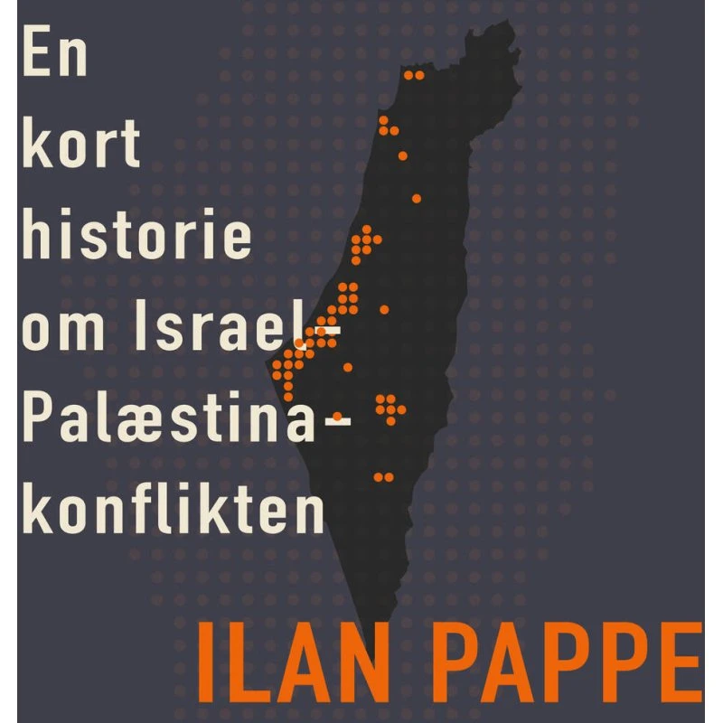 En kort historie om Israel-Palæstina-konflikten - Ilan Pappé
