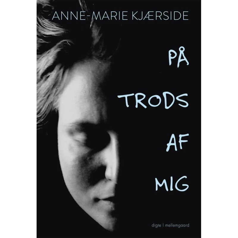 På trods af mig - Anne-marie Kjærside (Digtsamling)