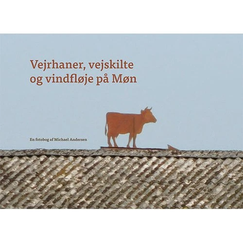 Vejrhaner, vejskilte og vindfløje på Møn - Michael Andersen