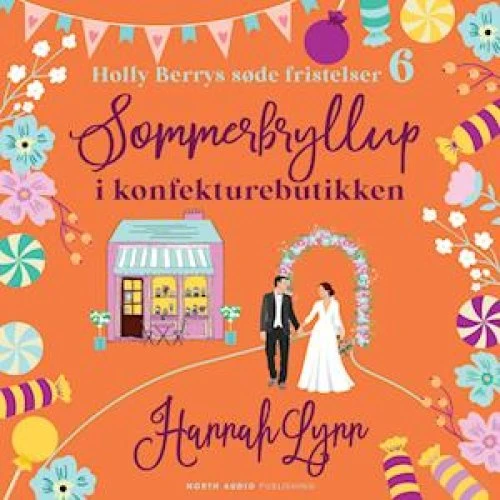 Hannah Lynn: Sommerbryllup i konfekturebutikken - Lydbog