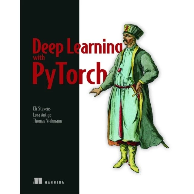 Deep Learning with PyTorch - Eli Stevens, Luca Antiga & Thomas Viehmann