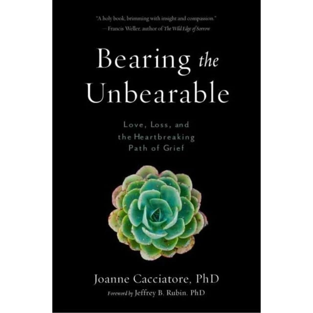 Bearing the Unbearable - Joanne Cacciatore & Jeffrey Rubin