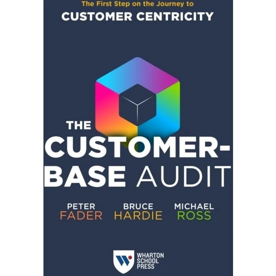 The Customer-Base Audit - Michael Ross, Peter Fader & Bruce G. S. Hardie