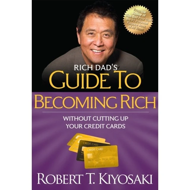 Robert T. Kiyosaki: Rich Dad's Guide to Becoming Rich