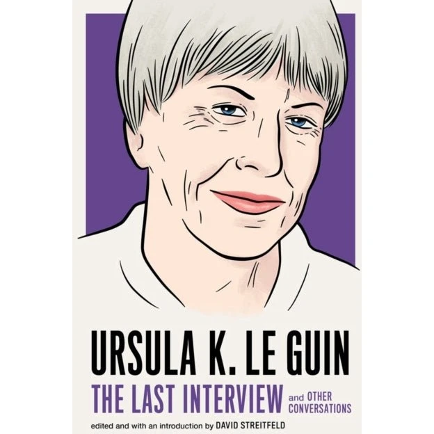 Ursula Le Guin: The Last Interview