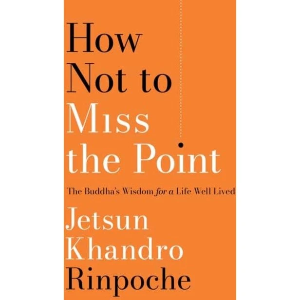 How Not to Miss the Point - Jetsun Khandro Rinpoche