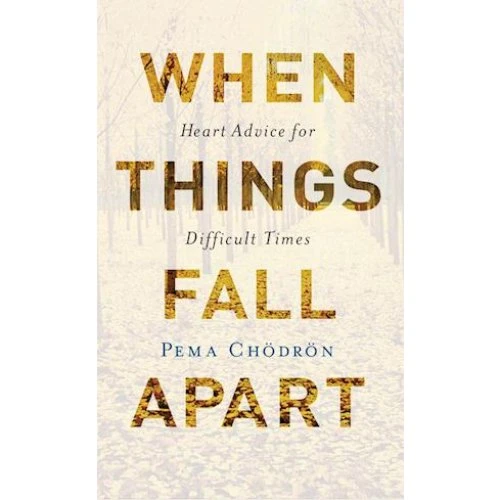 Pema Chödrön: When Things Fall Apart (20th Anniversary Edition)