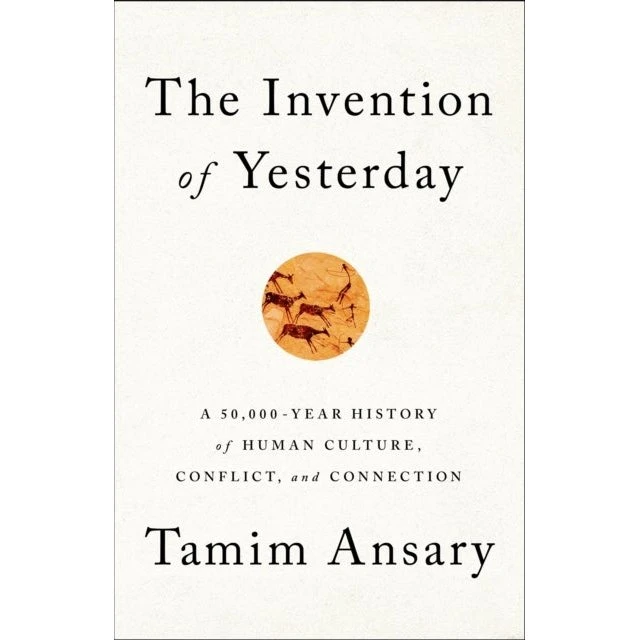The Invention of Yesterday af Tamim Ansary