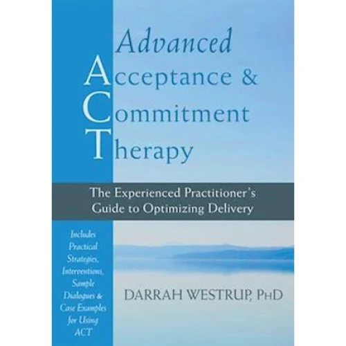 Advanced Acceptance and Commitment Therapy - Darrah Westrup