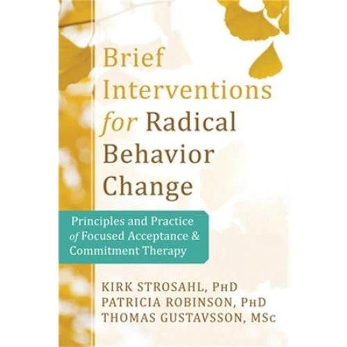 Brief Interventions for Radical Behavior Change - Strosahl et al.