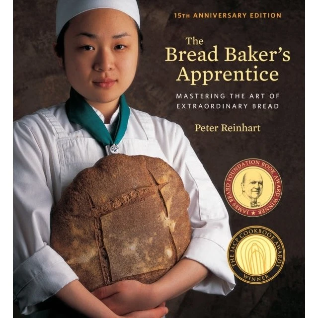 The Bread Baker's Apprentice 15th Anniversary Edition - Peter Reinhart