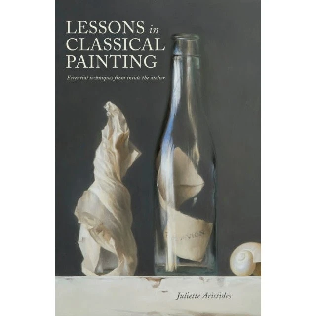 Lessons in Classical Painting - Juliette Aristides