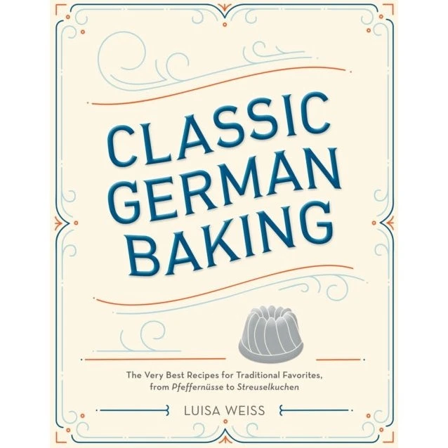 Luisa Weiss: Classic German Baking