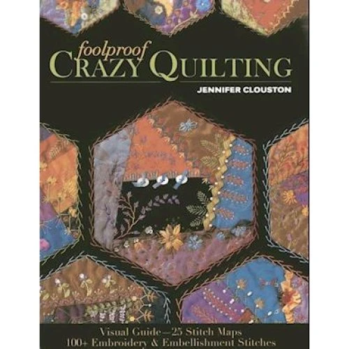 Jennifer Clouston: Foolproof Crazy Quilting - Bog