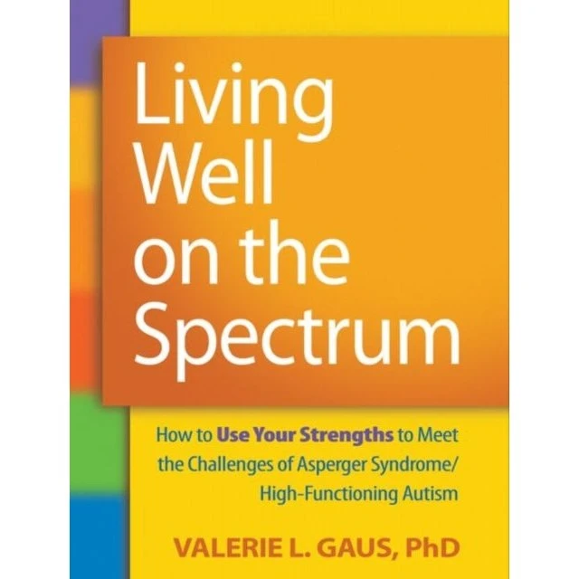 Living Well on the Spectrum - Stephen Shore & Valerie L. Gaus