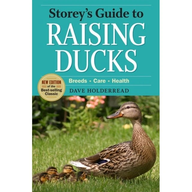 Storey's Guide to Raising Ducks, 2nd Edition - Dave Holderread