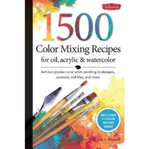 1,500 Color Mixing Recipes for Oil, Acrylic & Watercolor - W.F. Powell