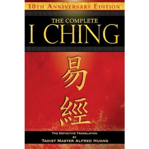 The Complete I Ching (10th Anniversary Edition) - Alfred Huang