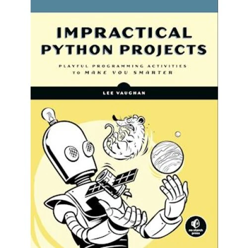 Lee Vaughan: Impractical Python Projects - Bog
