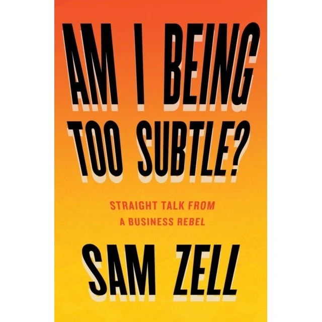 Am I Being Too Subtle? - Sam Zell
