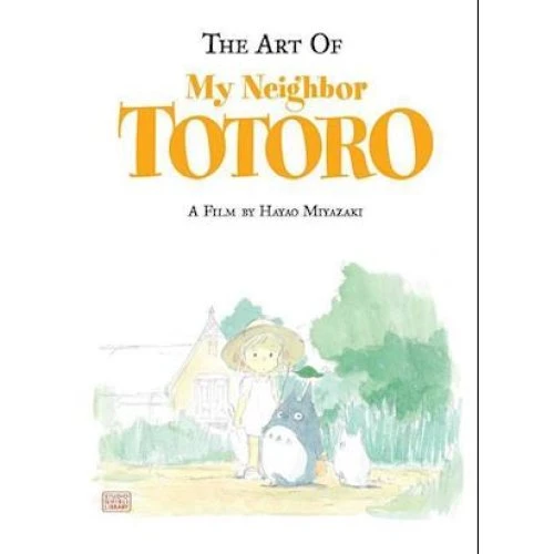 The Art of My Neighbor Totoro - Hayao Miyazaki & Nobuhiro Watsuki