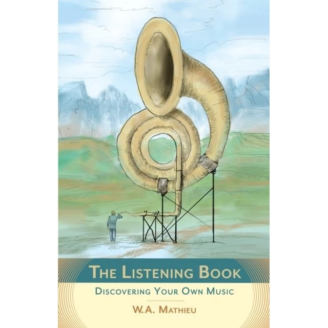 W. A. Mathieu: The Listening Book