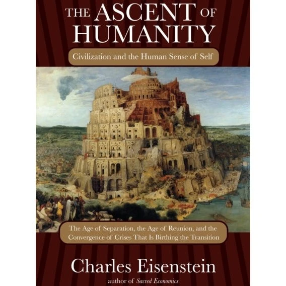 Charles Eisenstein: The Ascent of Humanity