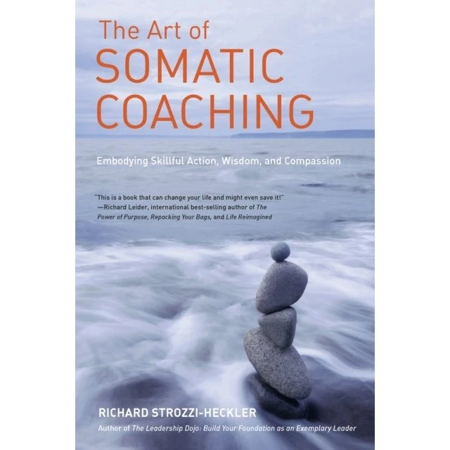 The Art of Somatic Coaching - Richard Strozzi-Heckler