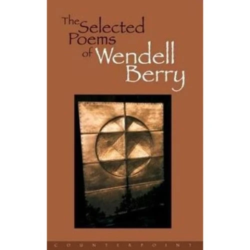 Wendell Berry: The Selected Poems