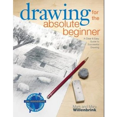 Drawing for the Absolute Beginner - Mary & Mark Willenbrink