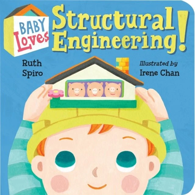 Baby Loves Structural Engineering! - Ruth Spiro & Irene Chan