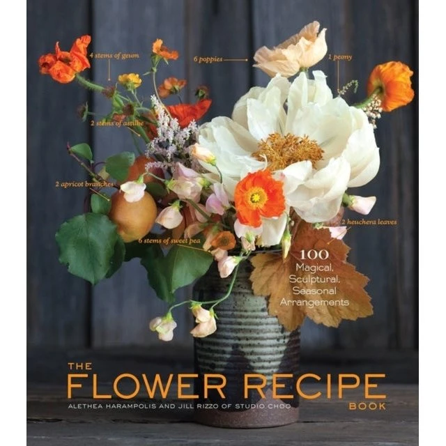 The Flower Recipe Book - Alethea Harampolis & Jill Rizzo