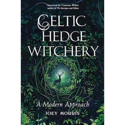 Joey Morris: Celtic Hedge Witchery - A Modern Approach (Bog)