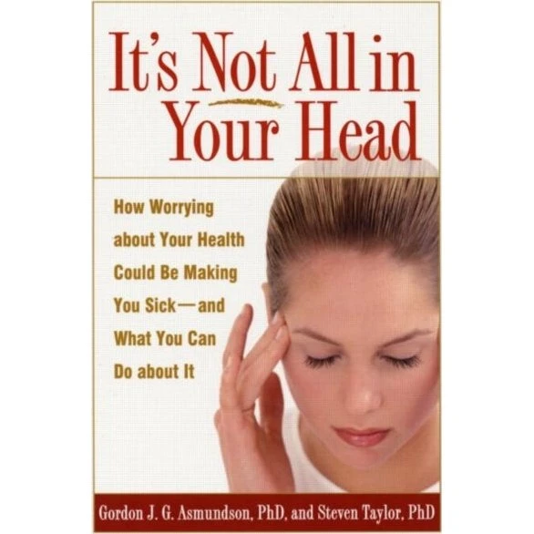 It's Not All in Your Head - Steven Taylor & Gordon J. G. Asmundson