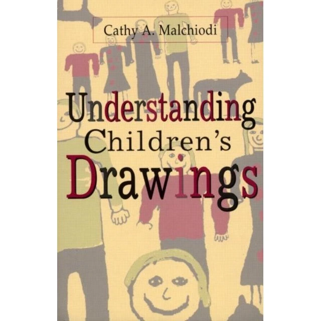 Understanding Children's Drawings - Eliana Gil & Cathy A. Malchiodi