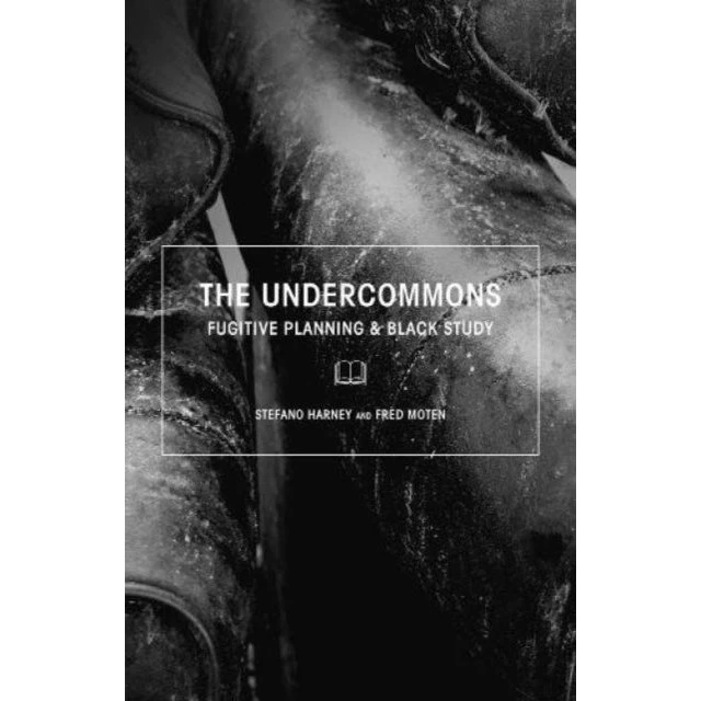 The Undercommons af Fred Moten og Stefano Harney