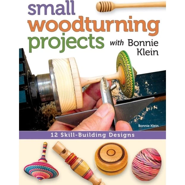 Bonnie Klein: Small Woodturning Projects - 12 Skill-building projekter