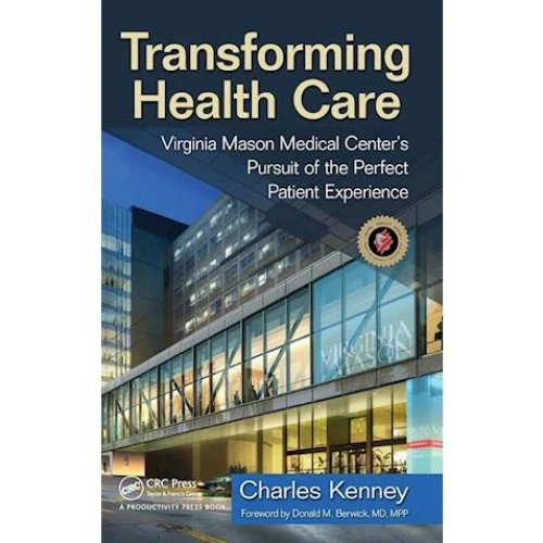 Transforming Health Care - Charles Kenney & Donald M. Berwick (Bog)