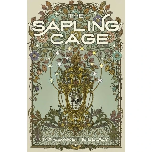 Margaret Killjoy: The Sapling Cage (Daughters of the Empty Throne)