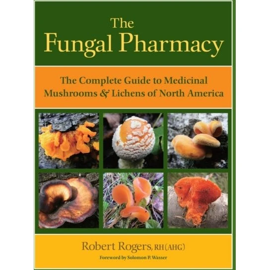 The Fungal Pharmacy - Robert Rogers & Solomon P. Wasser