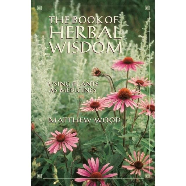 Matthew Wood: The Book of Herbal Wisdom