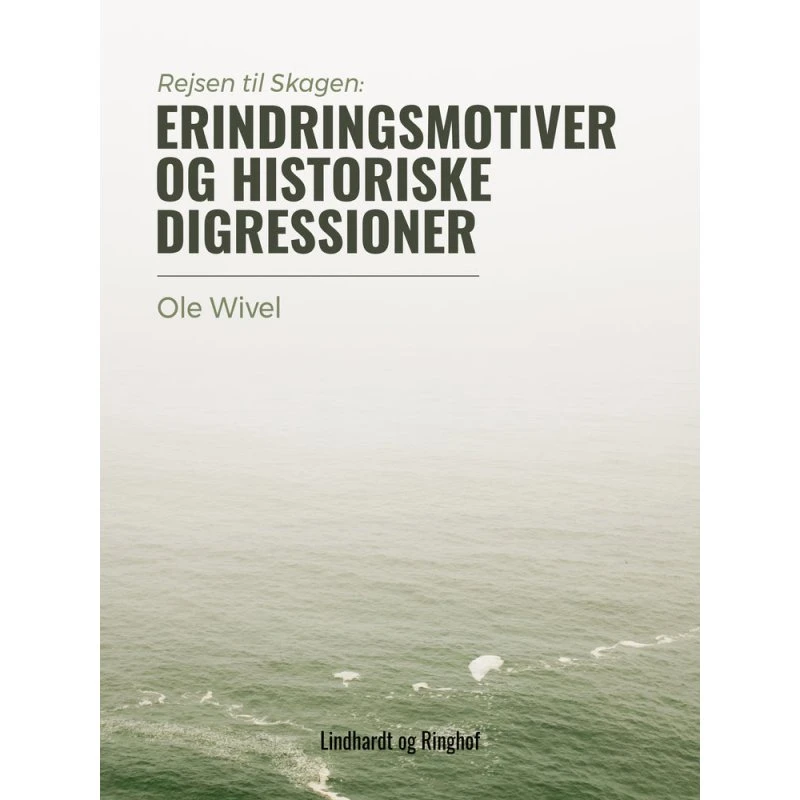 Ole Wivel: Rejsen til Skagen - erindringsmotiver og historiske digressioner