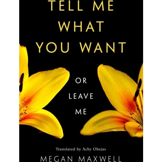 Megan Maxwell - Tell Me What You Want or Leave Me