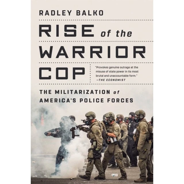 Rise of the Warrior Cop - Radley Balko