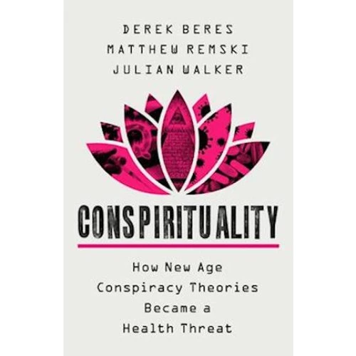 Conspirituality - Matthew Remski, Derek Beres & Julian Walker (Bog)