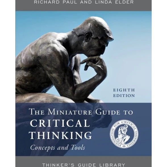The Miniature Guide to Critical Thinking Concepts and Tools
