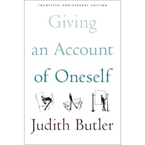 Judith Butler: Giving an Account of Oneself (20th Anniversary Ed.)